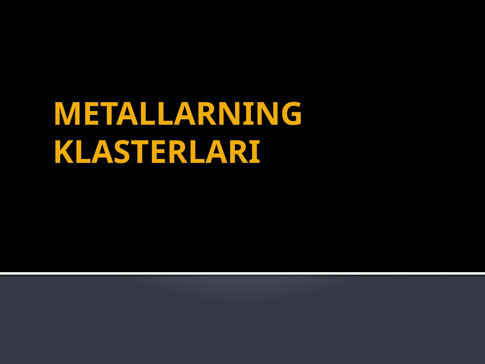 METALLARNING KLASTERLARI