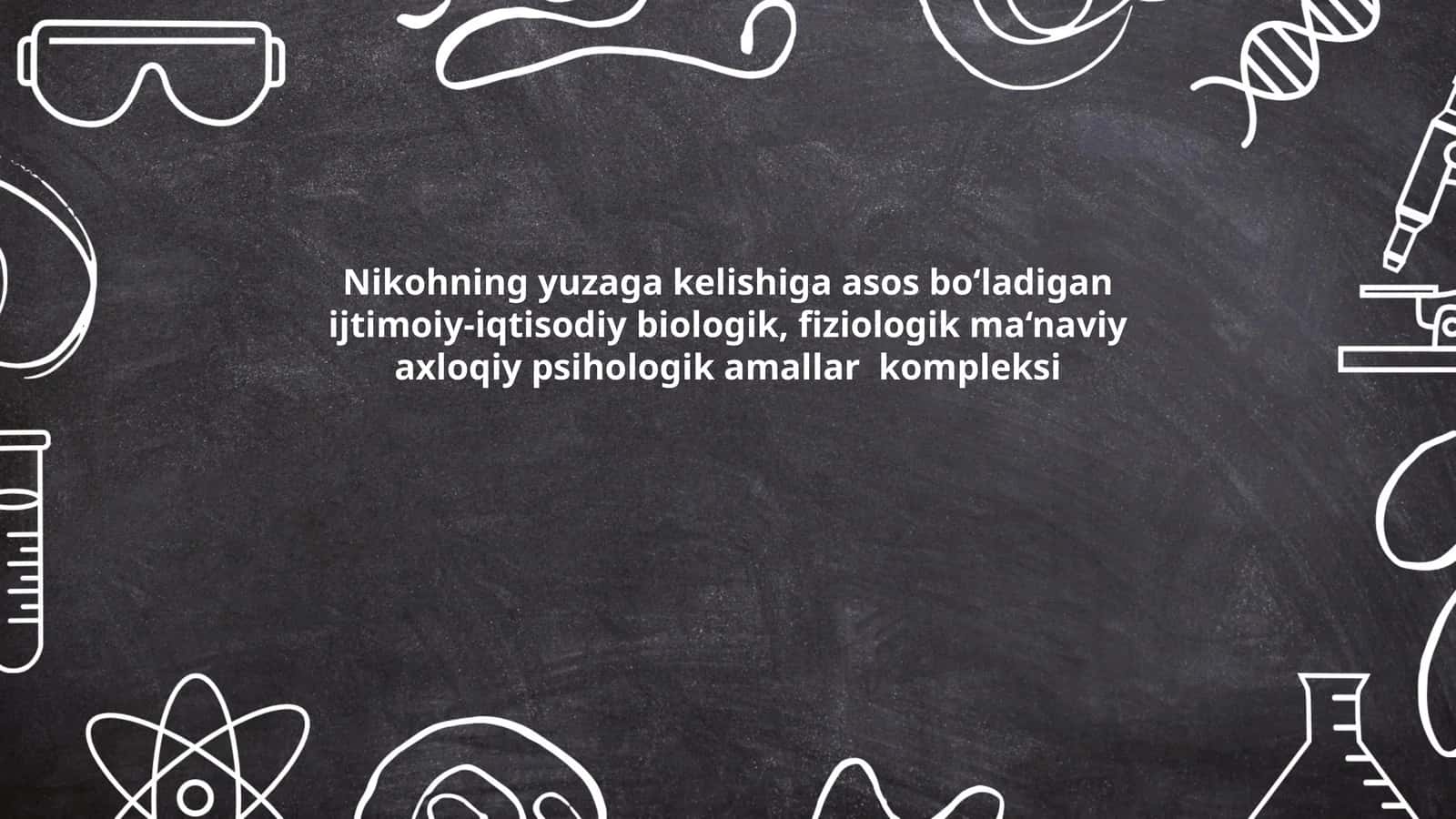 Nikohning yuzaga kelishiga asos bo‘ladigan ijtimoiy-iqtisodiy biologik, fiziologik ma‘naviy axloqiy psihologik amallar kompleksi