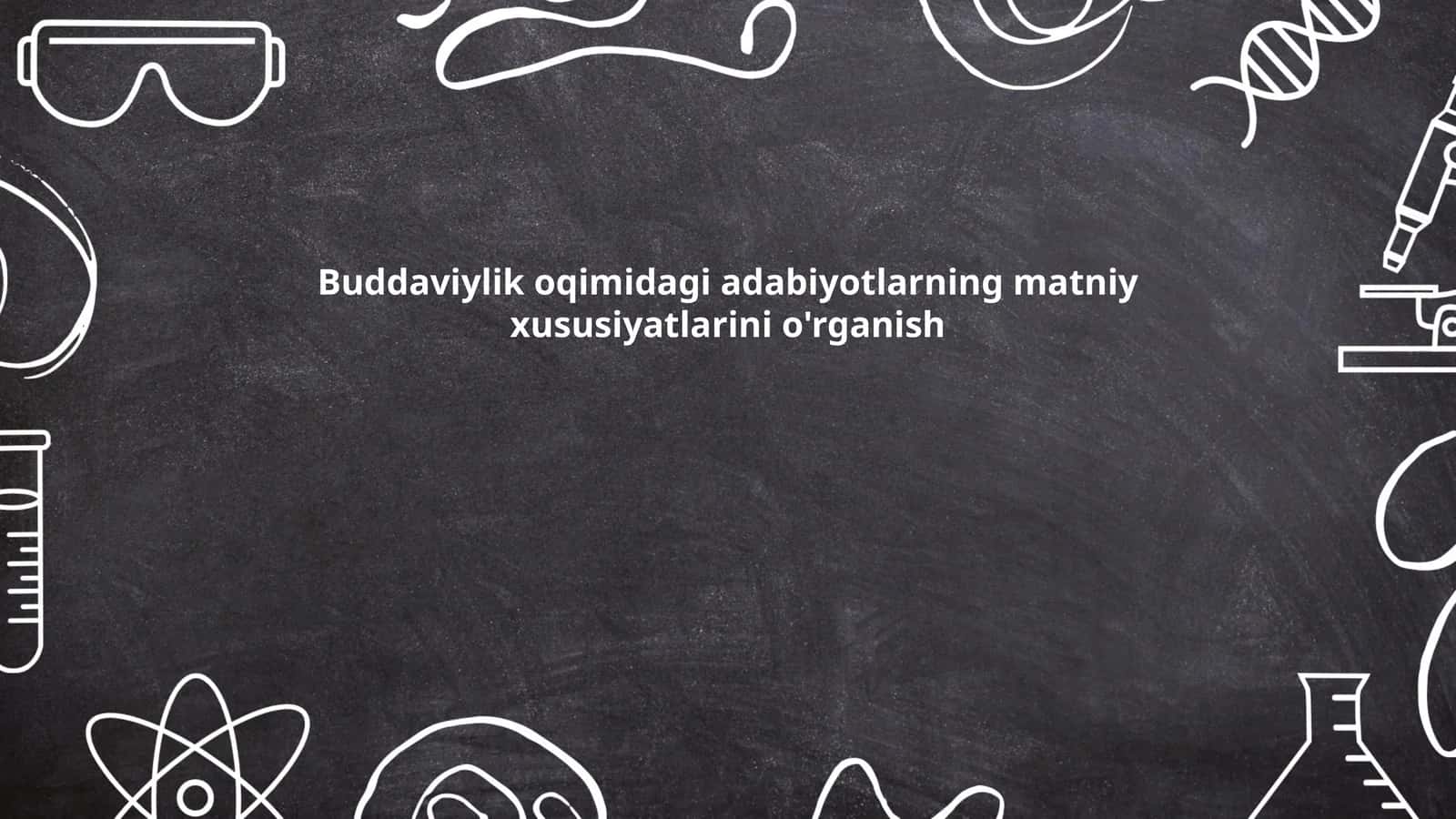 Buddaviylik oqimidagi adabiyotlarning matniy xususiyatlarini o'rganish