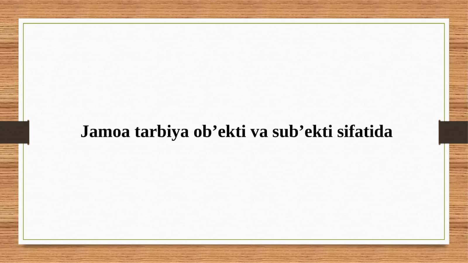 Jamoa tarbiya ob’ekti va sub’ekti sifatida