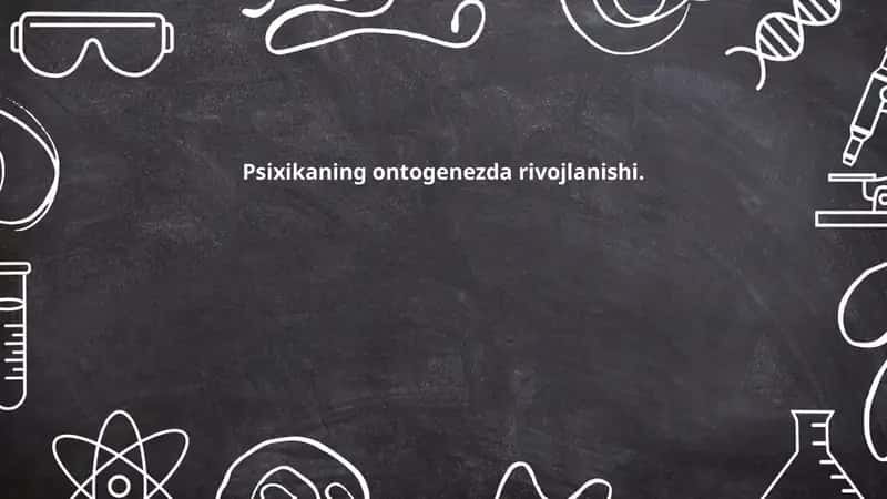 Psixikaning ontogenezda rivojlanishi