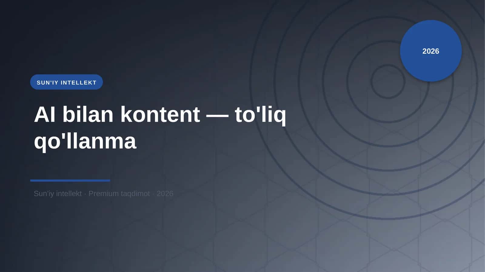 AI bilan kontent — to'liq qo'llanma