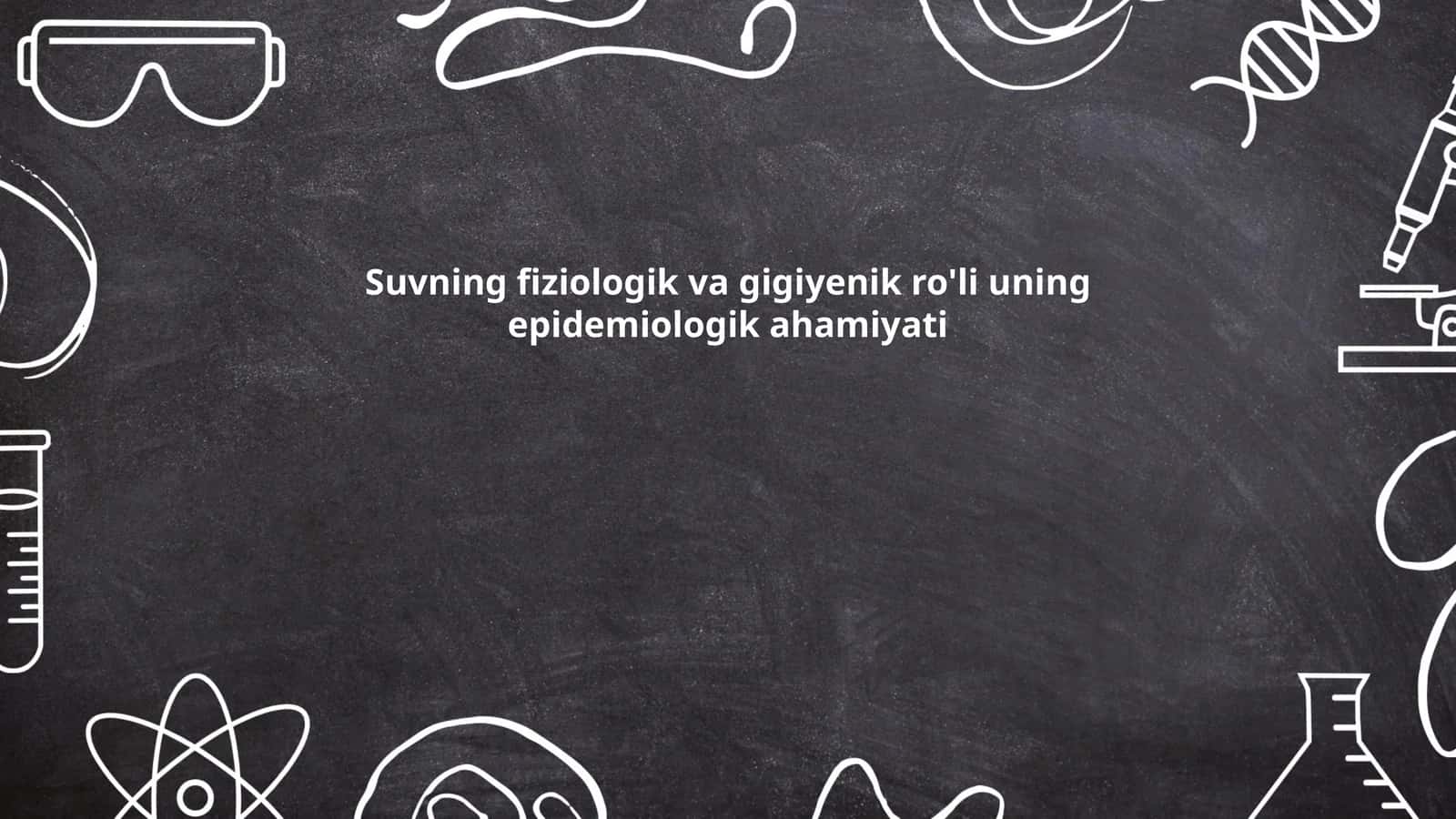 Suvning fiziologik va gigiyenik ro'li uning epidemiologik ahamiyati