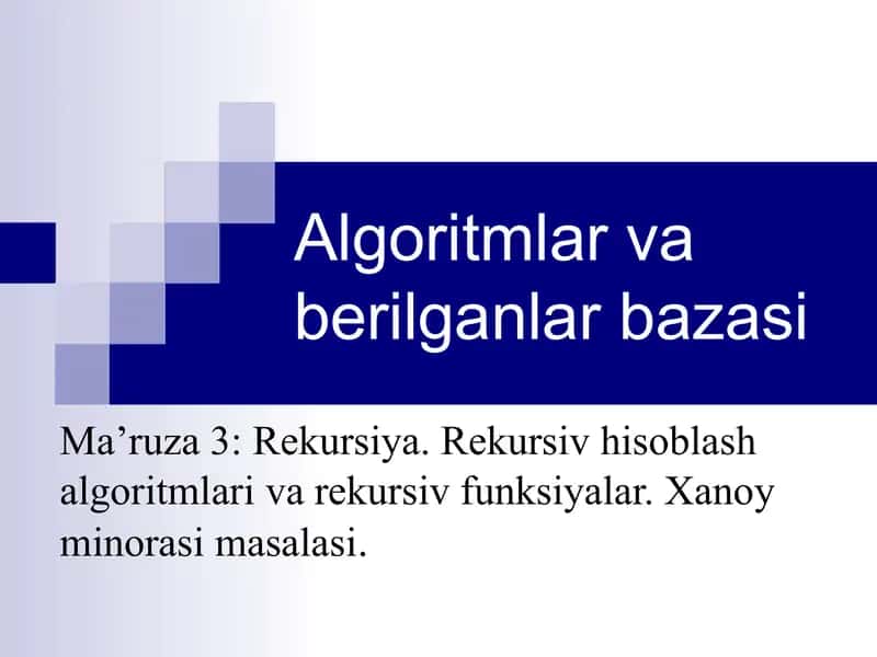 Rekursiya. Rekursiv hisoblash algoritmlari va rekursiv funksiyalar. Xanoy minorasi masalasi
