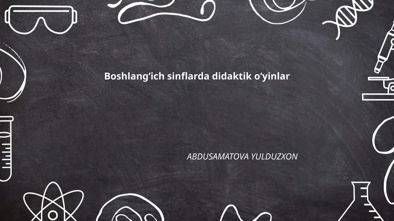 Boshlangʻich sinflarda didaktik oʻyinlar