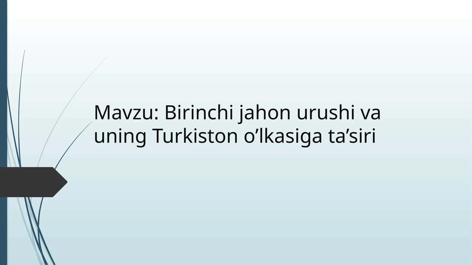 Birinchi jahon urushi va uning Turkiston o’lkasiga ta’siri
