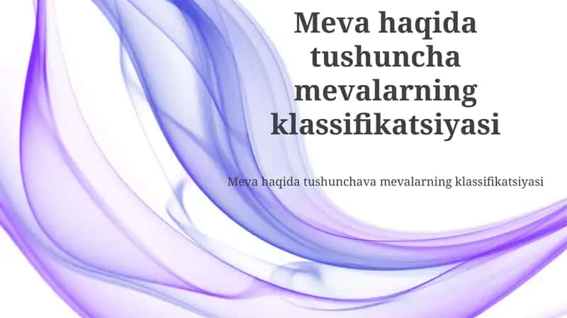Meva haqida tushuncha mevalarning klassifikatsiyasi