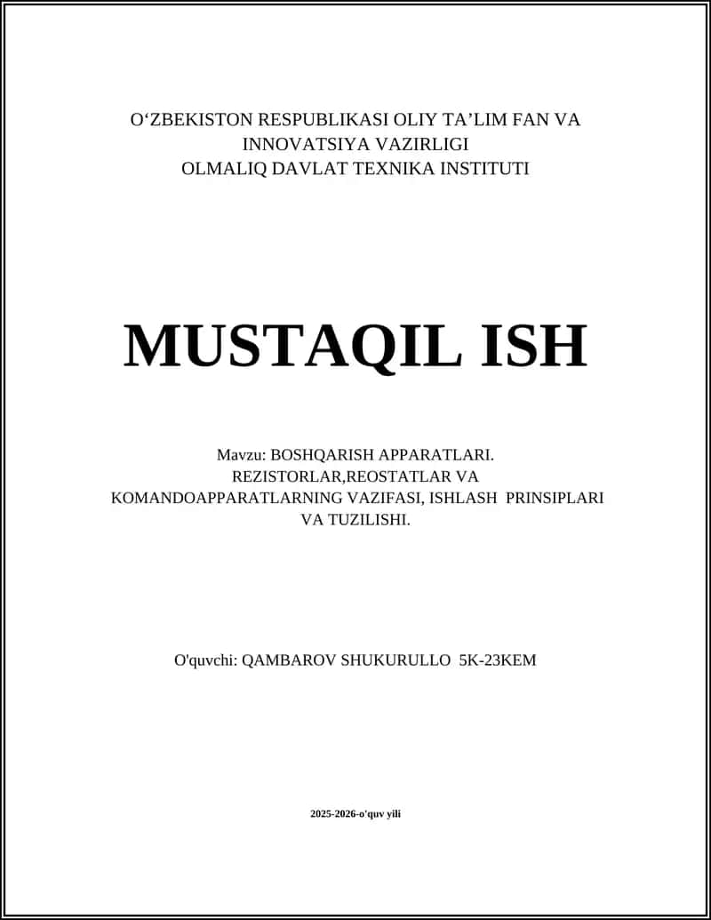 BOSHQARISH APPARATLARI. REZISTORLAR,REOSTATLAR VA KOMANDOAPPARATLARNING VAZIFASI, ISHLASH PRINSIPLARI VA TUZILISHI