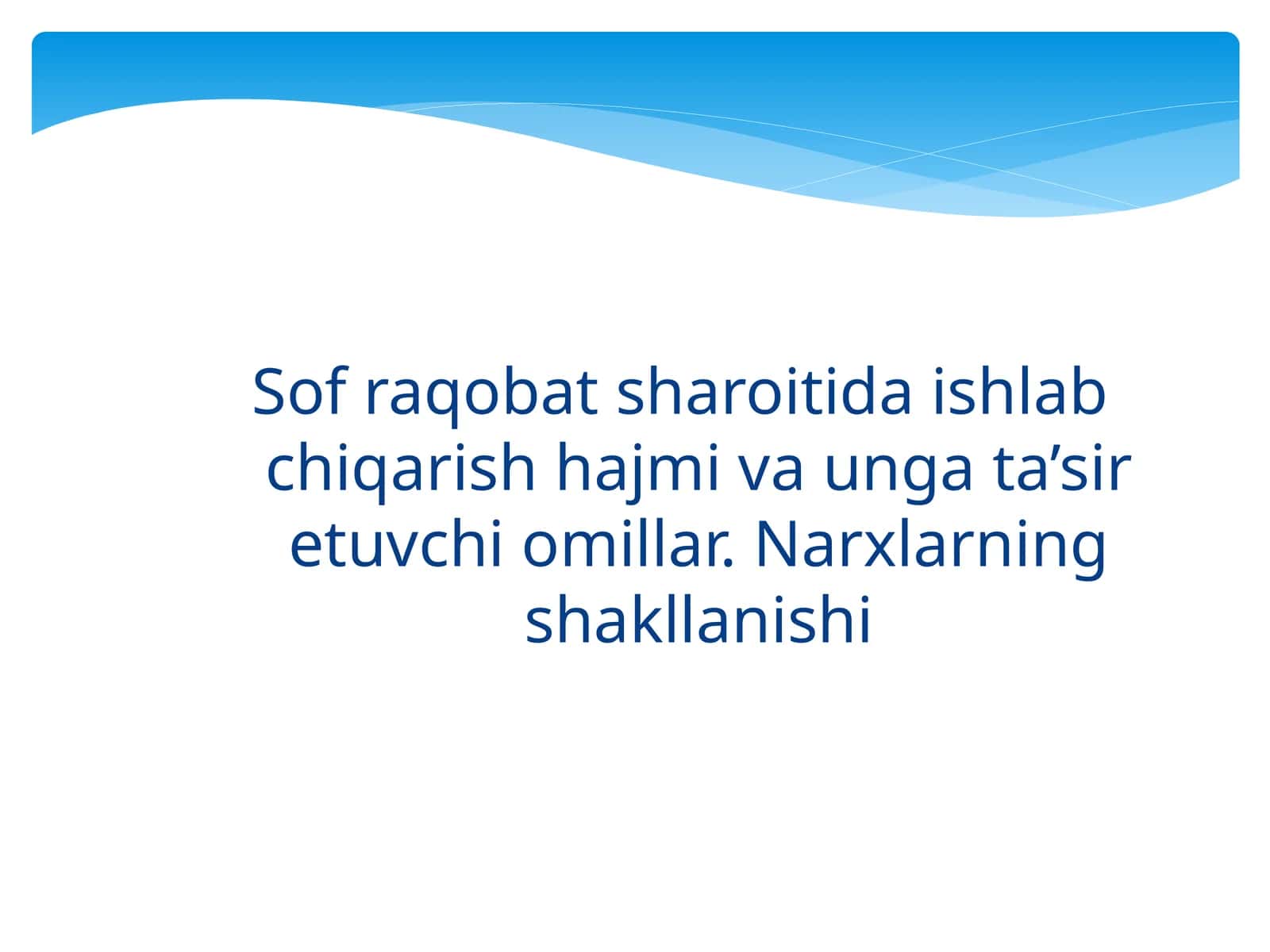 Sof raqobat sharoitida ishlab chiqarish hajmi va unga ta’sir etuvchi omillar