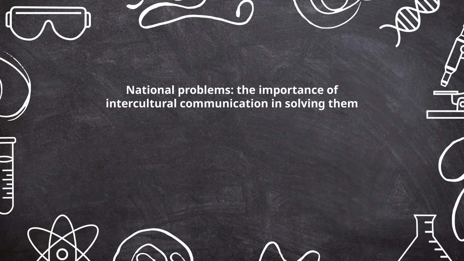 National problems: the importance of intercultural communication in solving them