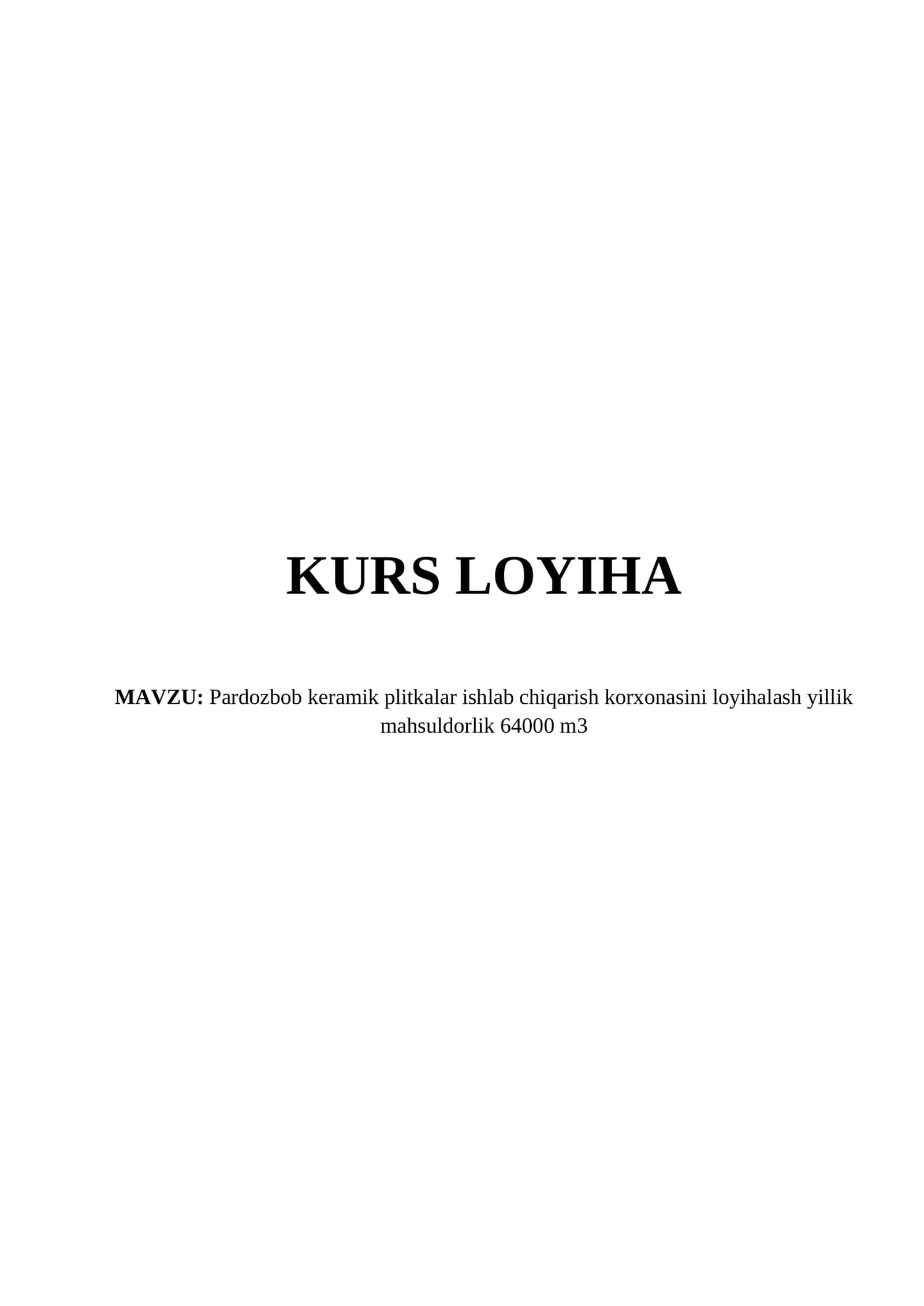 Pardozbob keramik plitkalar ishlab chiqarish korxonasini loyihalash yillik mahsuldorlik 64000 m3
