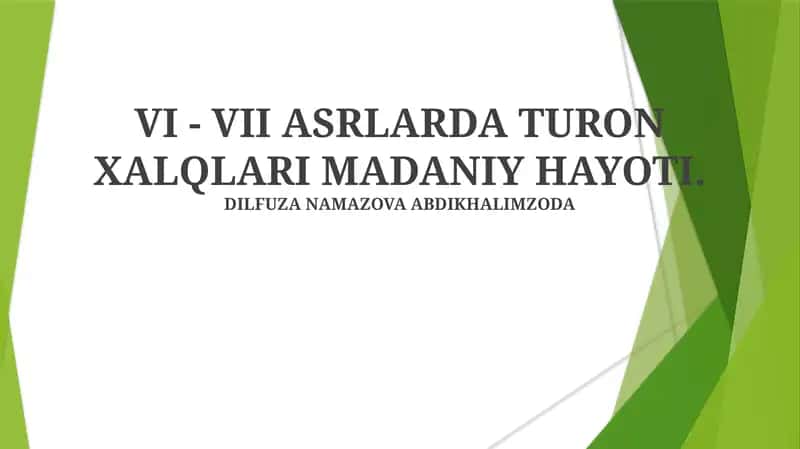 VI - VII ASRLARDA TURON XALQLARI MADANIY HAYOTI