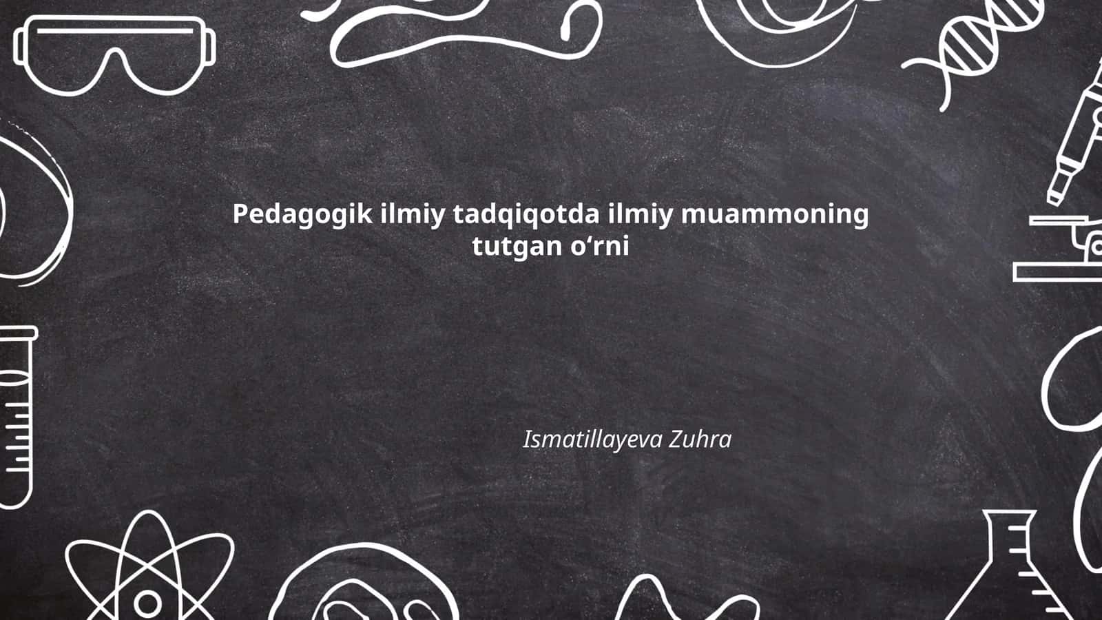 Pedagogik ilmiy tadqiqotda ilmiy muammoning tutgan oʻrni
