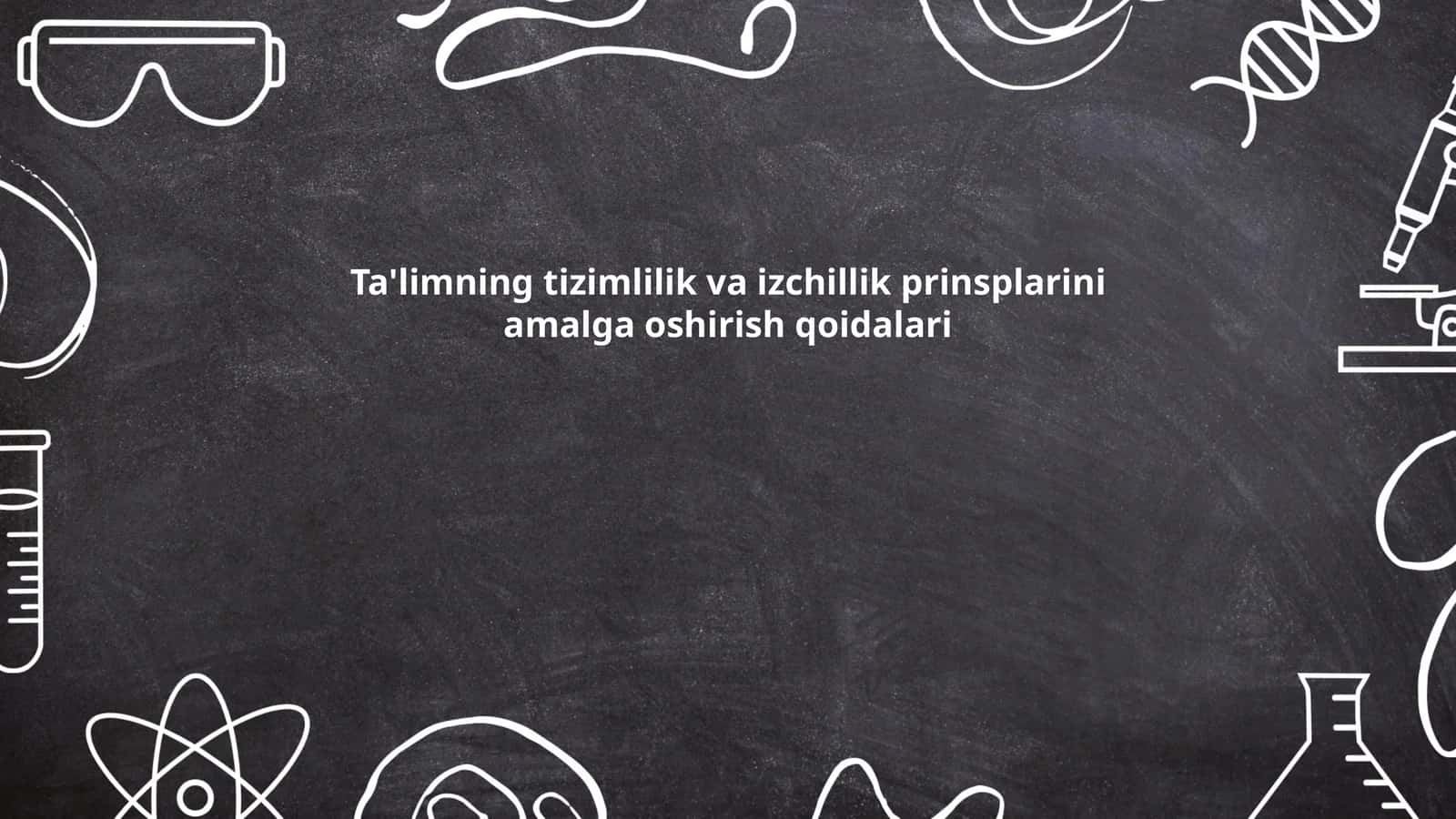 Ta'limning tizimlilik va izchillik prinsplarini amalga oshirish qoidalari