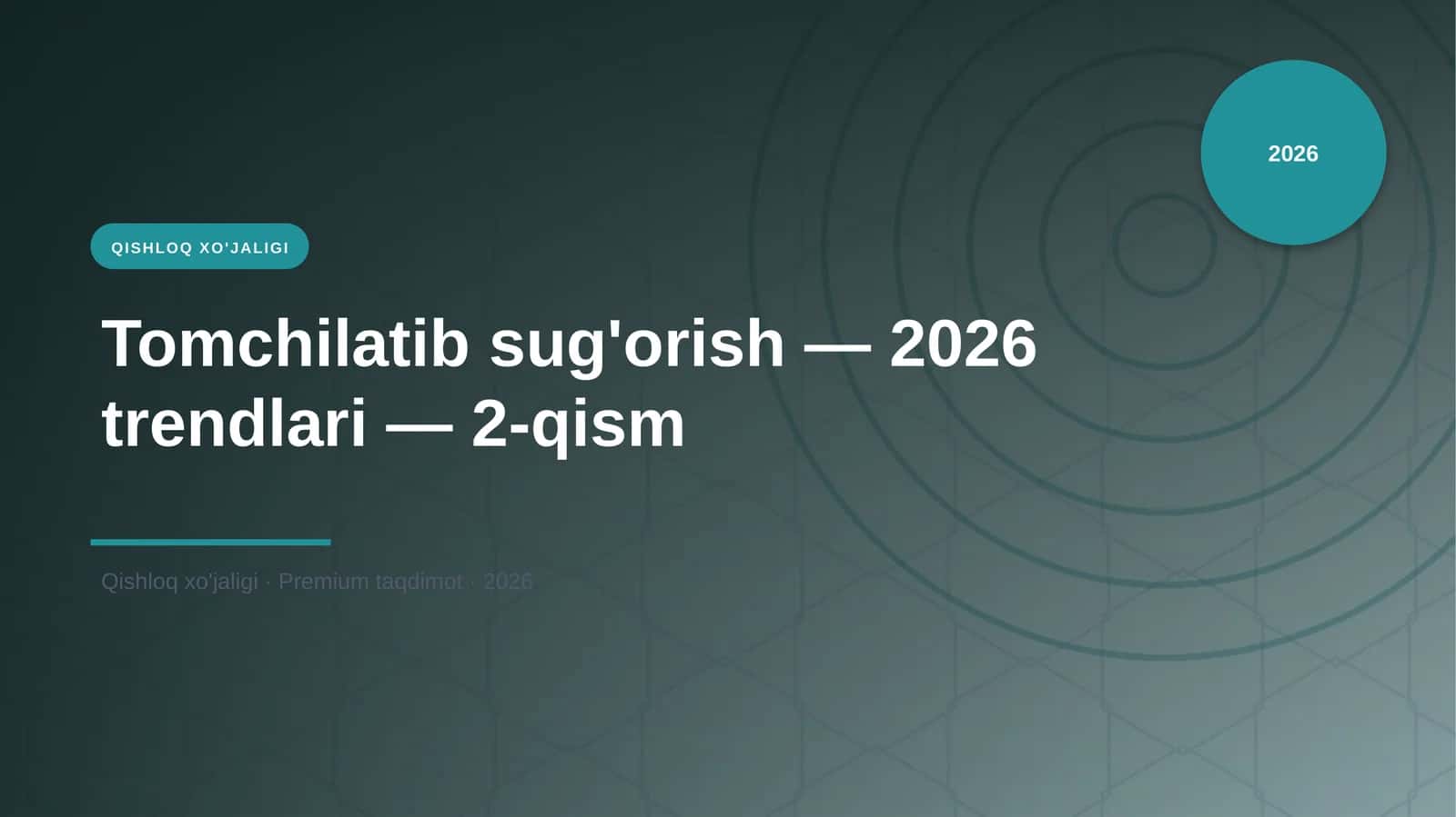 Tomchilatib sug'orish — 2026 trendlari — 2-qism