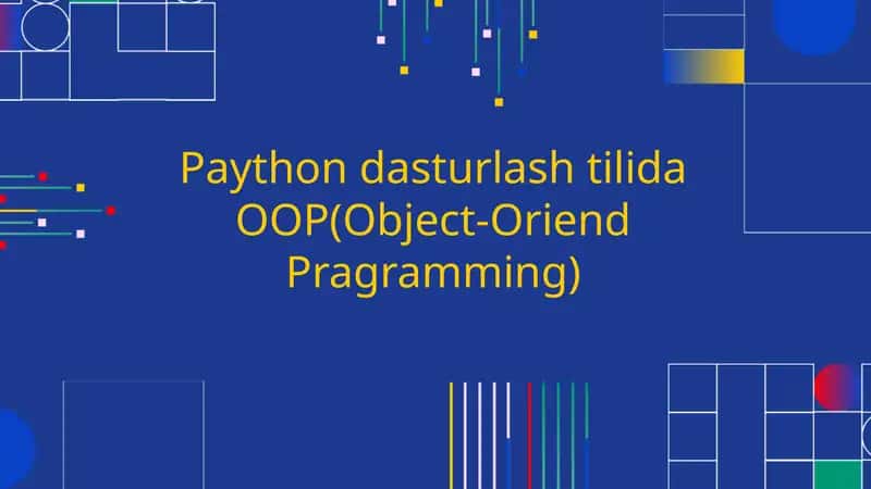 Paython dasturlash tilida OOP(Object-Oriend Pragramming)