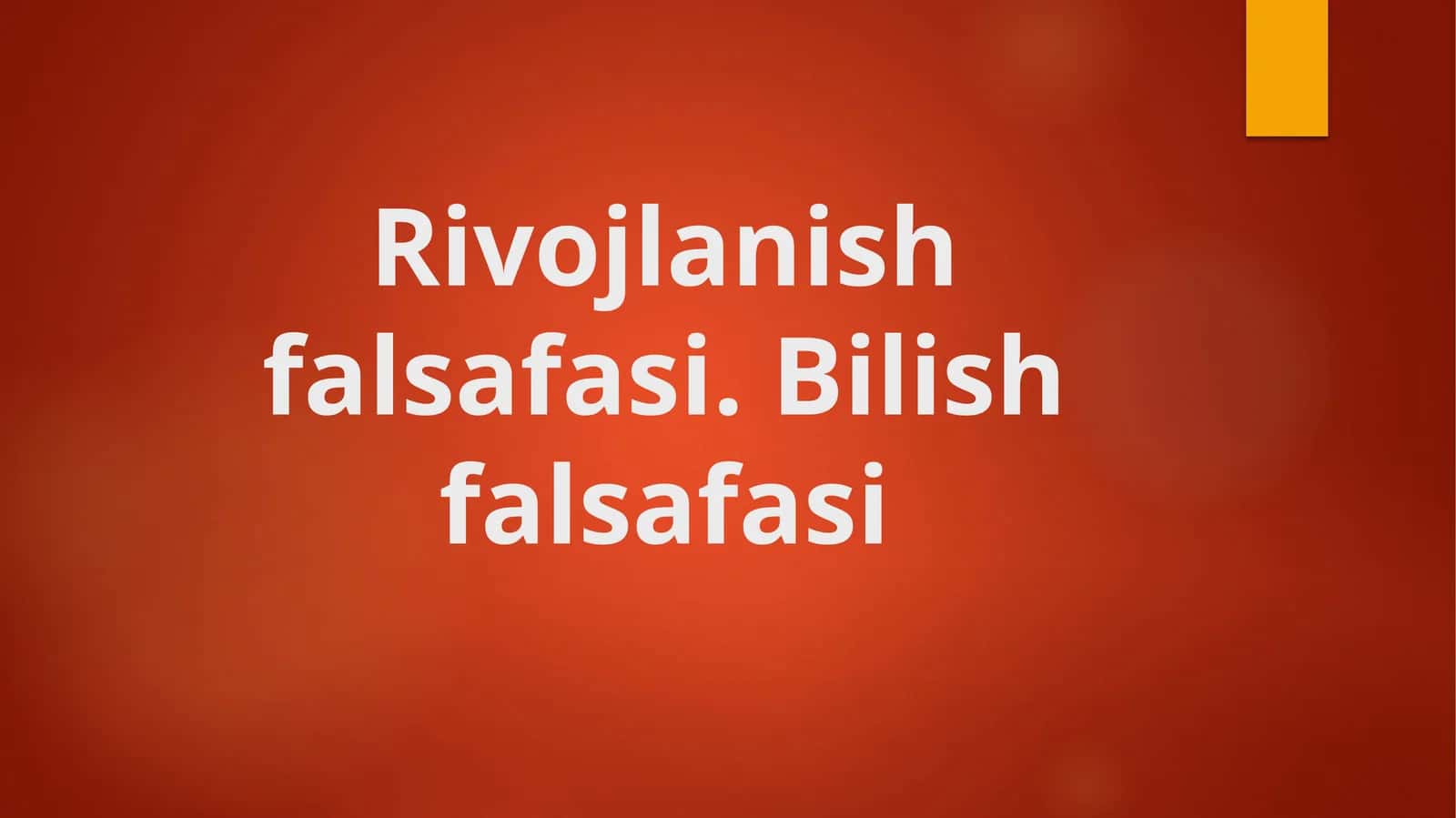 Rivojlanish falsafasi. Bilish falsafasi