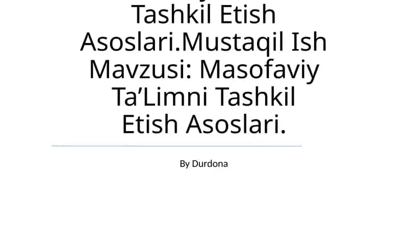 Masofaviy Ta’Limni Tashkil Etish Asoslari