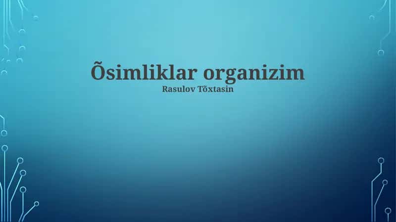 Organizmlar haqida umumiy ma'lumot