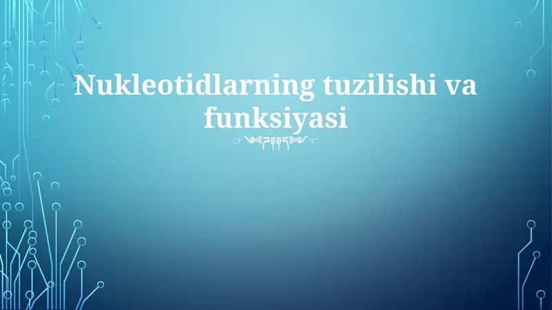 Nukleotidlarning tuzilishi va funksiyasi