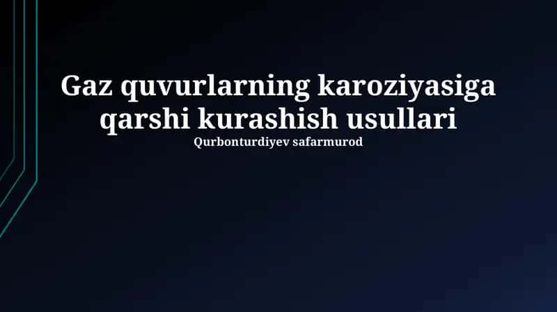 Gaz quvurlarning karoziyasiga qarshi kurashish usullari