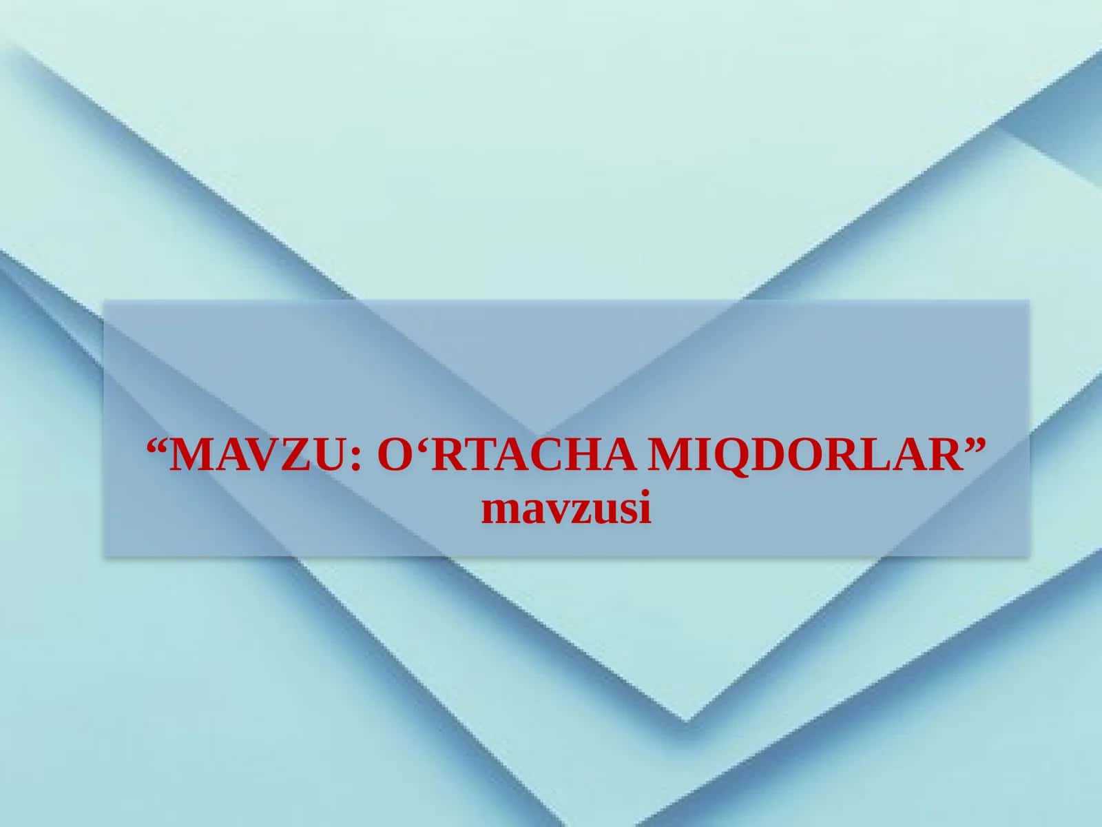 Mavzu: O‘rtacha miqdorlar