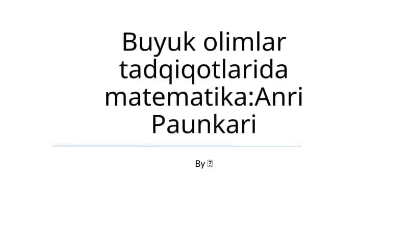 Buyuk olimlar tadqiqotlarida matematika:Anri Paunkari