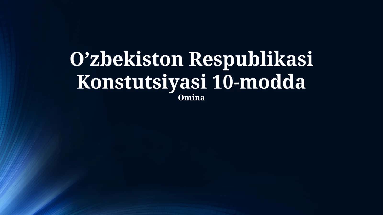 O’zbekiston Respublikasi Konstutsiyasi 10-modda