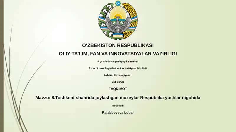 8.Toshkent shahrida joylashgan muzeylar Respublika yoshlar nigohida