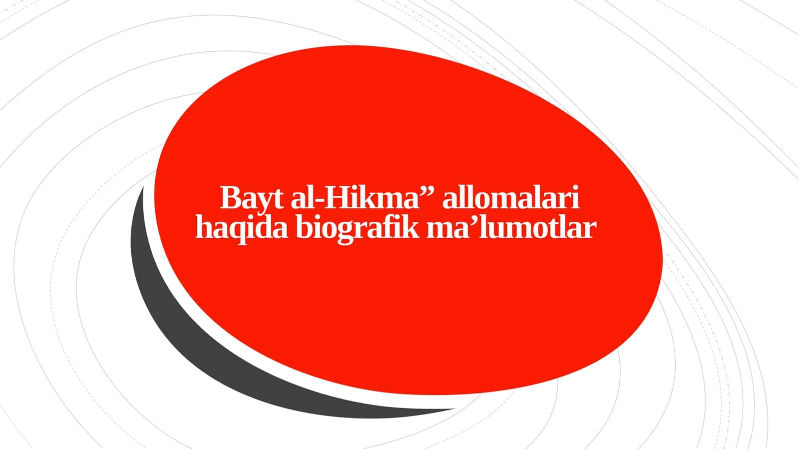 Bayt al-Hikma”allomalari haqidabiografik ma’lumotlar