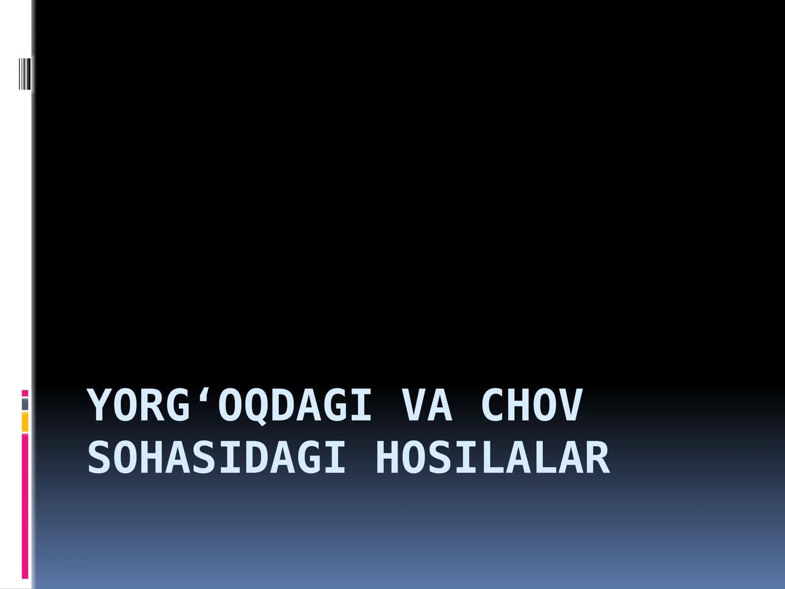 Yorg‘oqdagi va Chov Sohasidagi Hosilalar