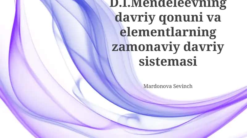 D.I.Mendeleevning davriy qonuni va elementlarning zamonaviy davriy sistemasi