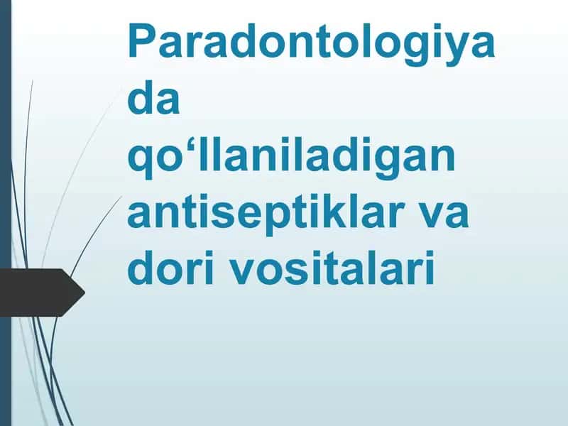 Paradontologiyada qo‘llaniladigan antiseptiklar va dori vositalari
