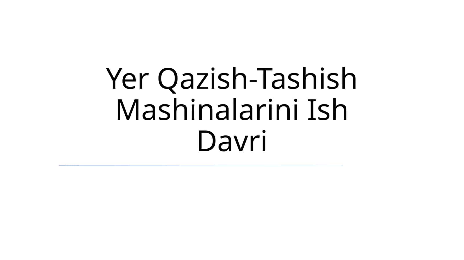 Yer Qazish-Tashish Mashinalarini Ish Davri