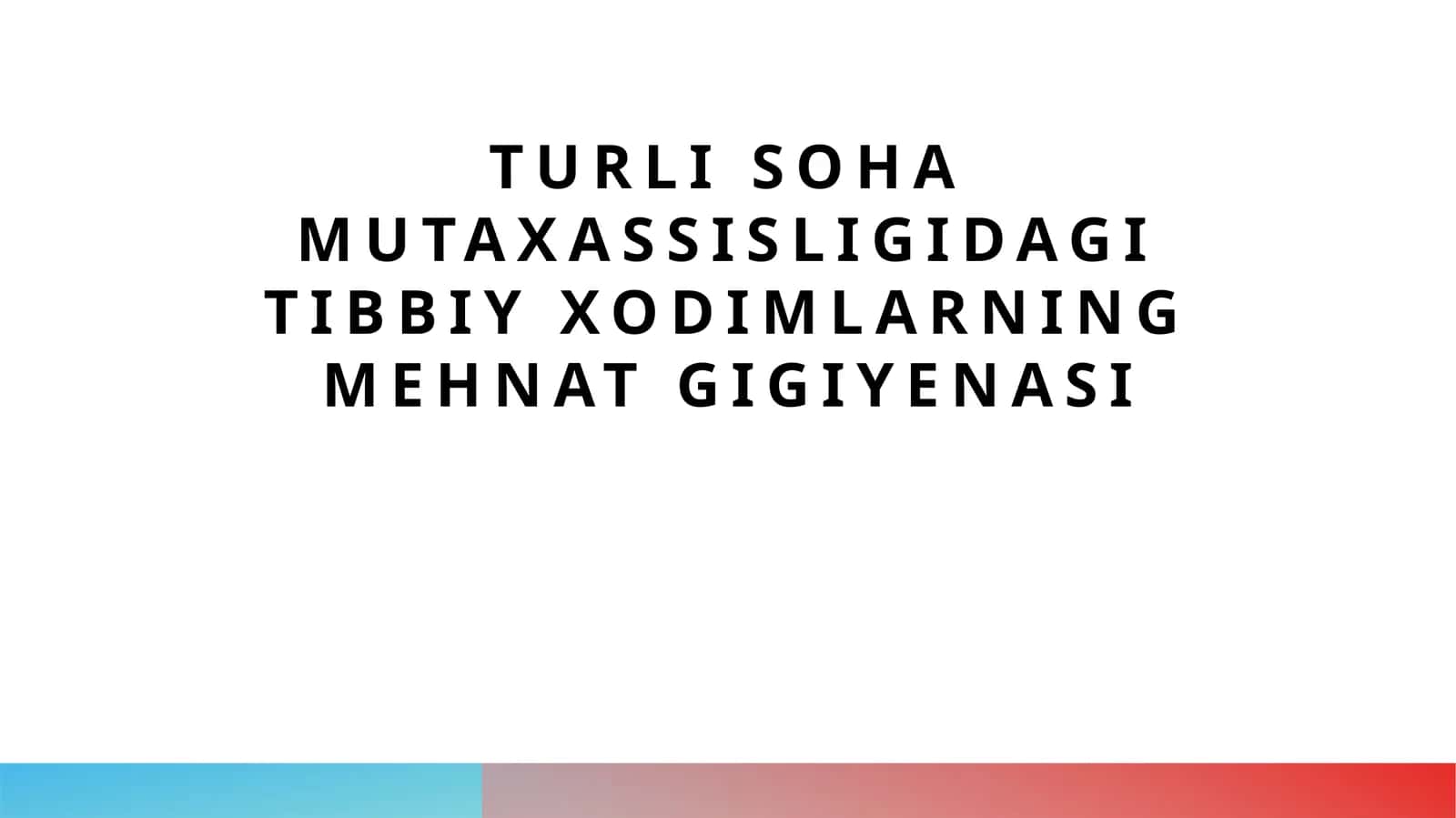 Turli soha mutaxassisligidagi tibbiy xodimlarning mehnat gigiyenasi