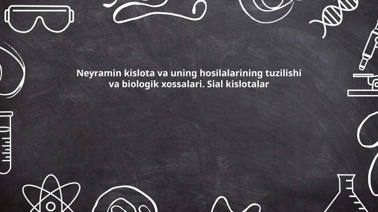 Neyramin kislota va uning hosilalarining tuzilishi va biologik xossalari. Sial kislotalar