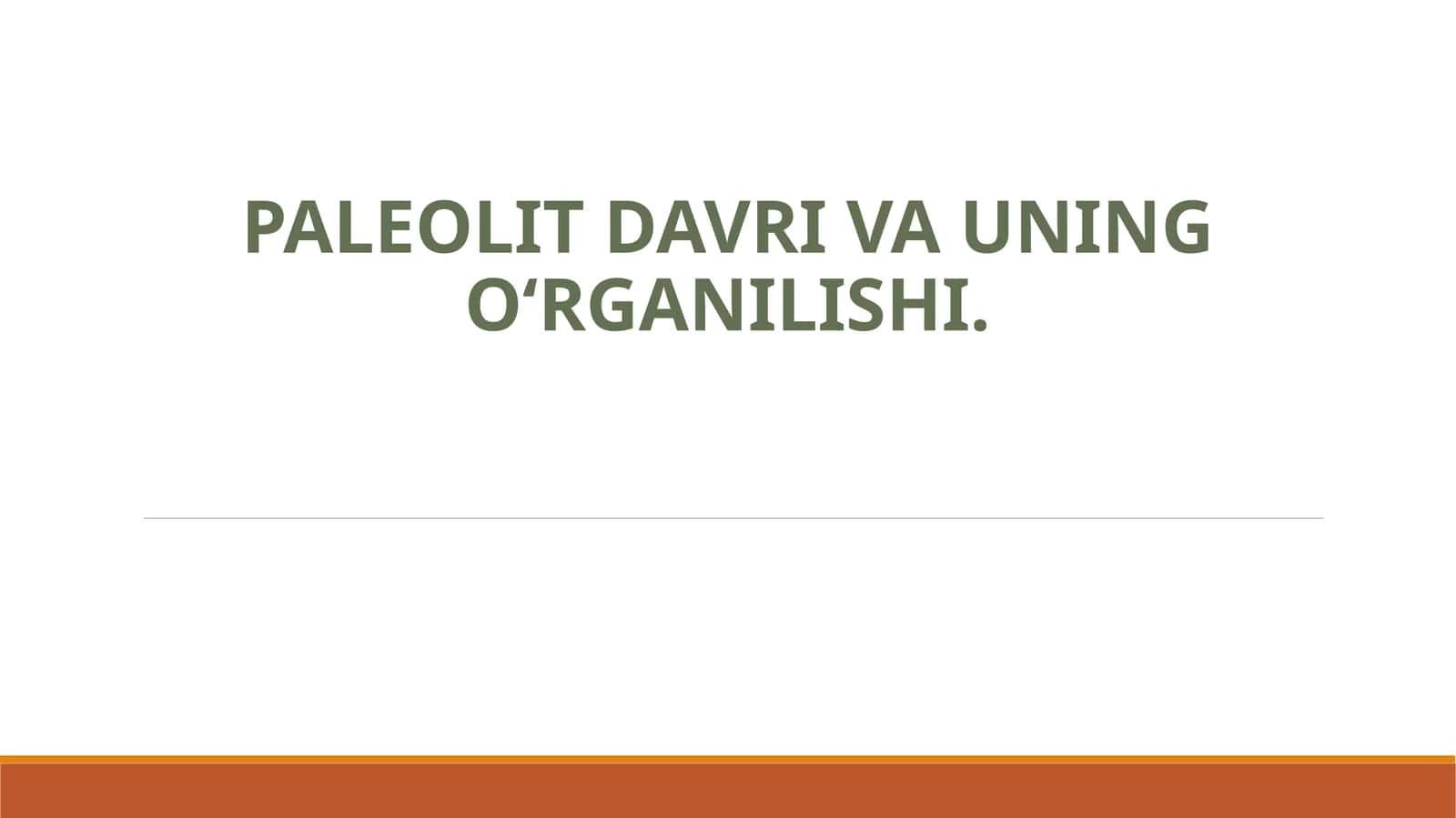 Paleolit davri va uning o‘rganilishi. (Arxeologiya)