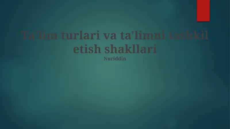 Taʼlim turlari va ta'limni tashkil etish shakllari