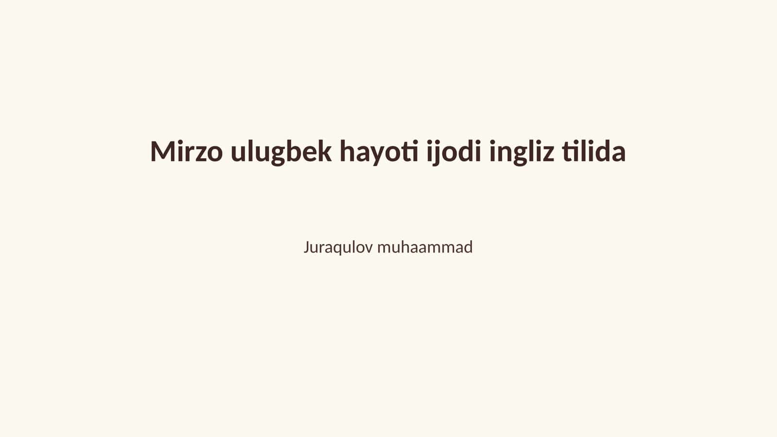 Mirzo ulugbek hayoti ijodi ingliz tilida