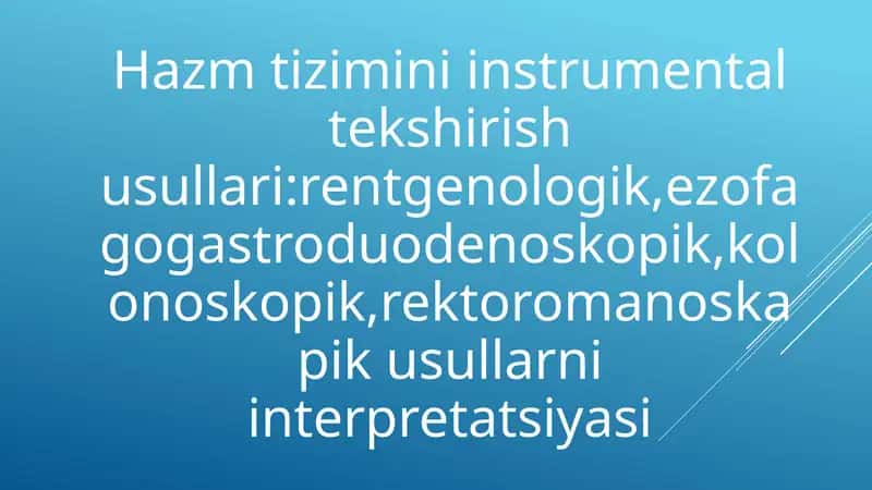 Hazm tizimini instrumental tekshirish usullari