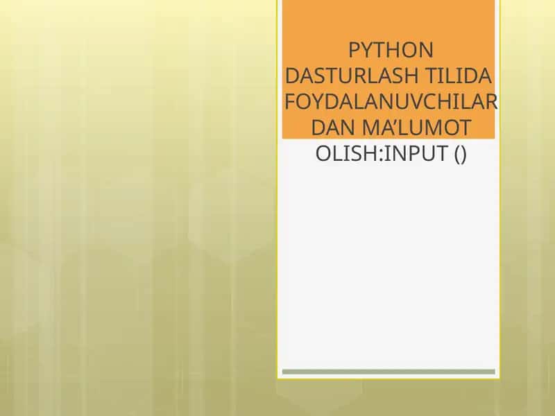 PYTHON DASTURLASH TILIDA FOYDALANUVCHILARDAN MA’LUMOT OLISH INPUT ()