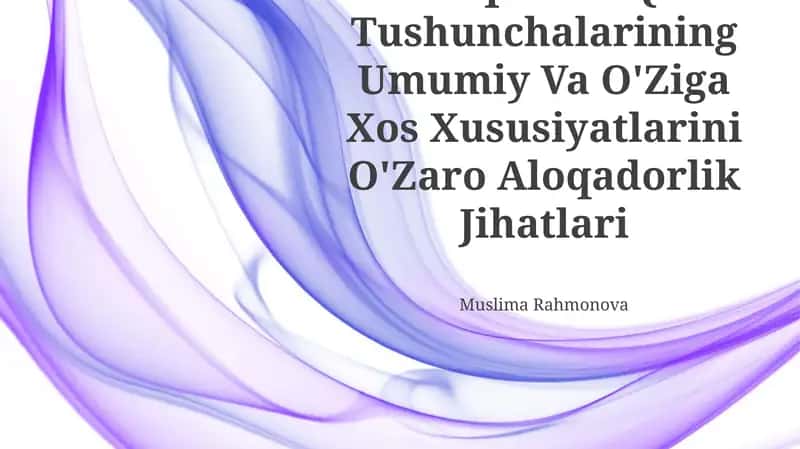 Borliq Va Yo'Qlik Tushunchalarining Umumiy Va O'Ziga Xos Xususiyatlarini O'Zaro Aloqadorlik Jihatlari