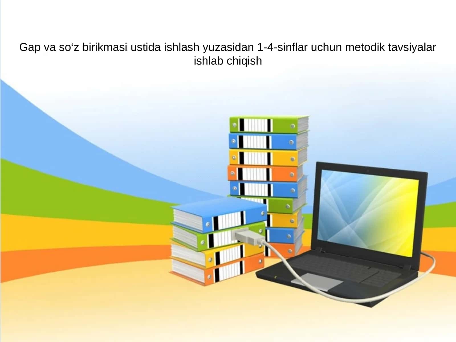 Gap va so‘z birikmasi ustida ishlash yuzasidan 1-4-sinflar uchun metodik tavsiyalar ishlab chiqish