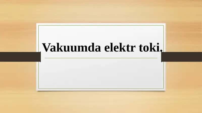 Vakuumda elektr toki.