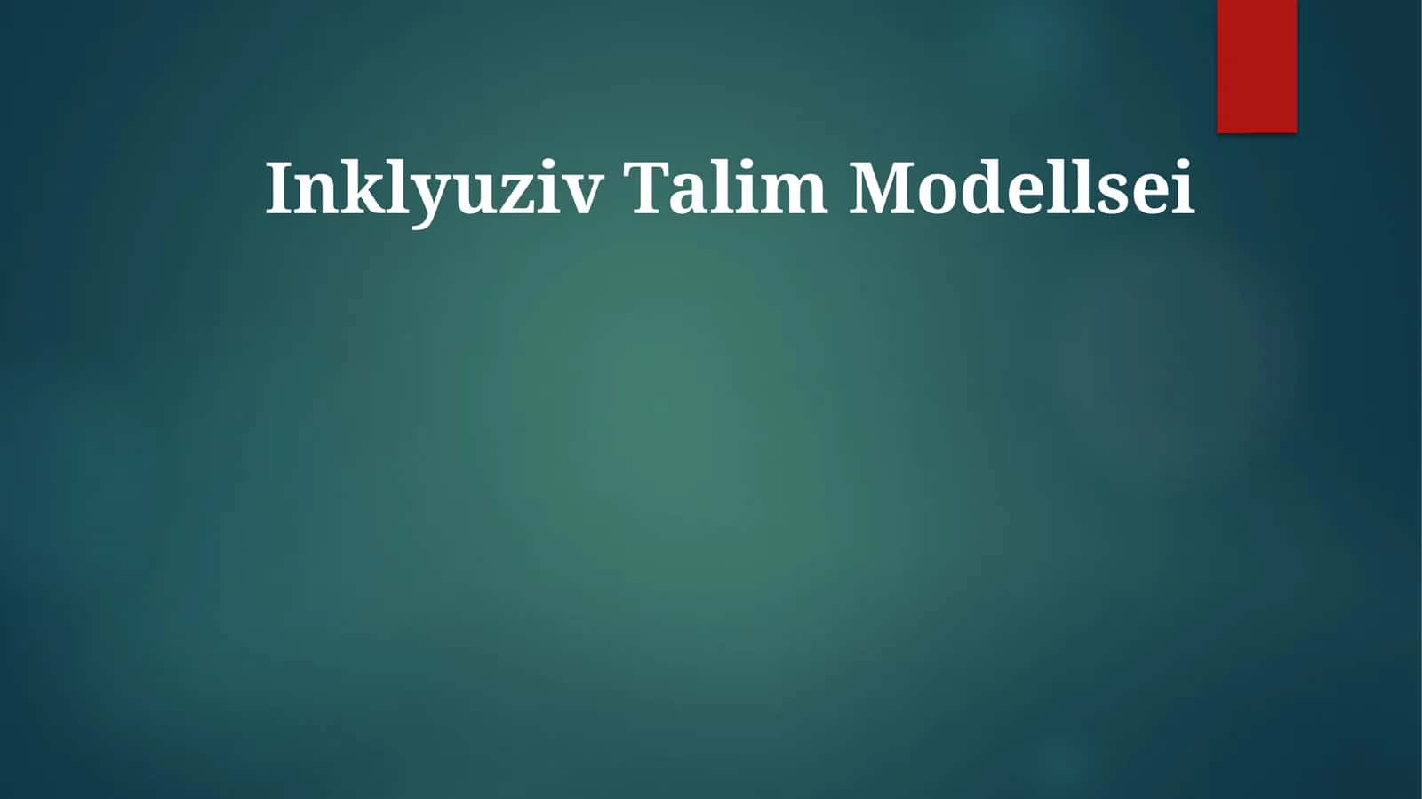 Inklyuziv Talim Modellsei