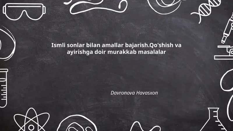 Ismli sonlar bilan amallar bajarish.Qo'shish va ayirishga doir murakkab masalalar