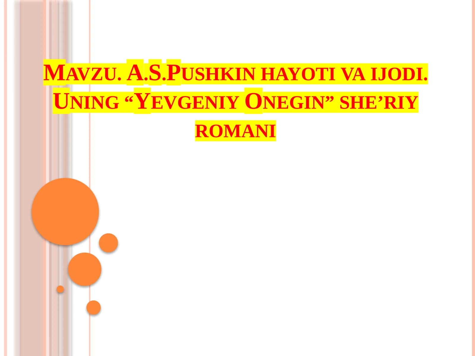 A.S.Pushkin  hayoti  va  ijodi.  Uning   “Yevgeniy  Onegin”   she’riy   romani