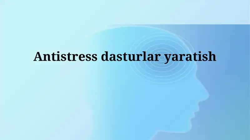 Antistress dasturlar yaratish