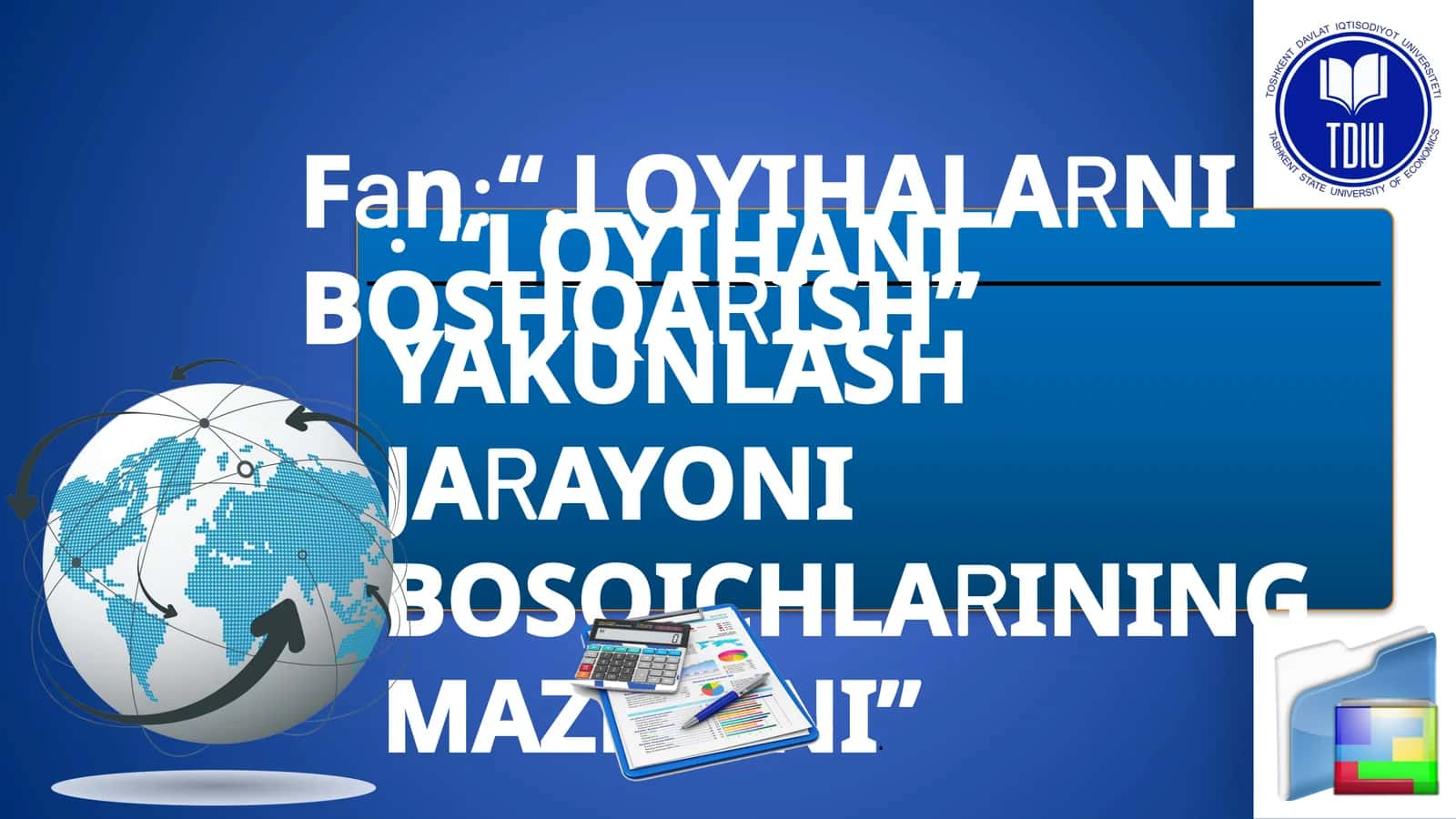 "LOYIHANI YAKUNLASH JARAYONI BOSQICHLARINING MAZMUNI"