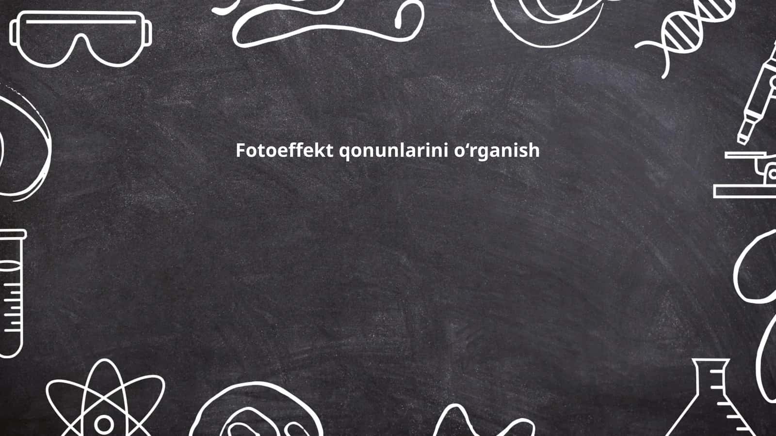 Fotoeffekt qonunlarini o‘rganish